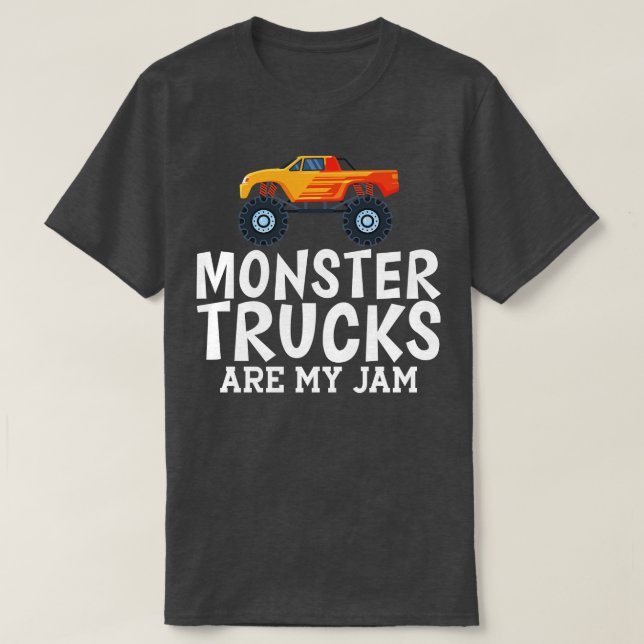 Monster trucks are my jam w T-Shirt (Design Front)