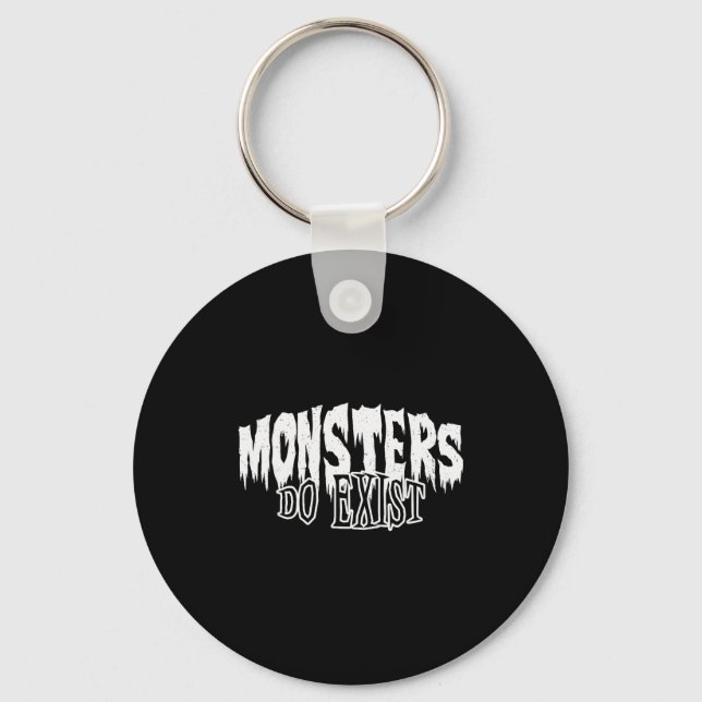 Monsters Do Exist Horror  Key Ring (Front)