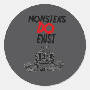 Monsters Do Exist Werlifting Motivational _1 Classic Round Sticker