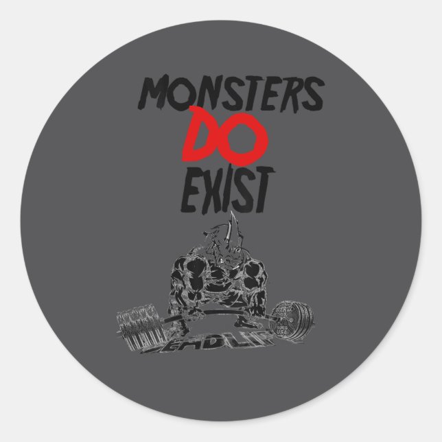 Monsters Do Exist Werlifting Motivational _1  Classic Round Sticker (Front)