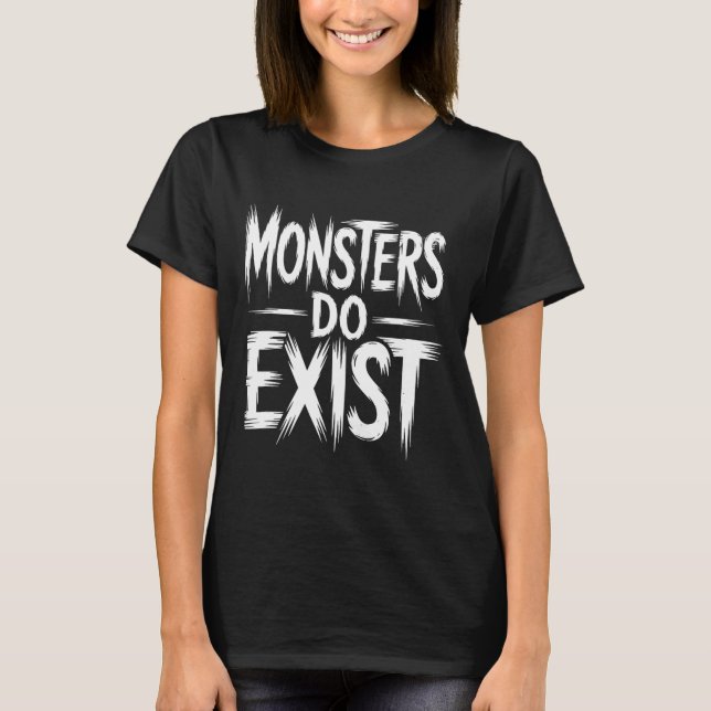 Monsters Do Exist Workout Horror Halloween  T-Shirt (Front)