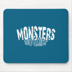 Monsters Exist Horror Saying Illustration Mouse Pad