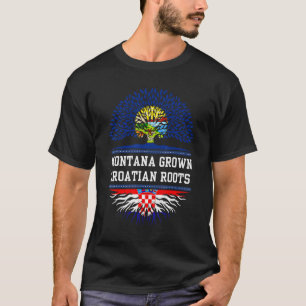 Montana Grown With Croatian Roots  Croatia T-Shirt