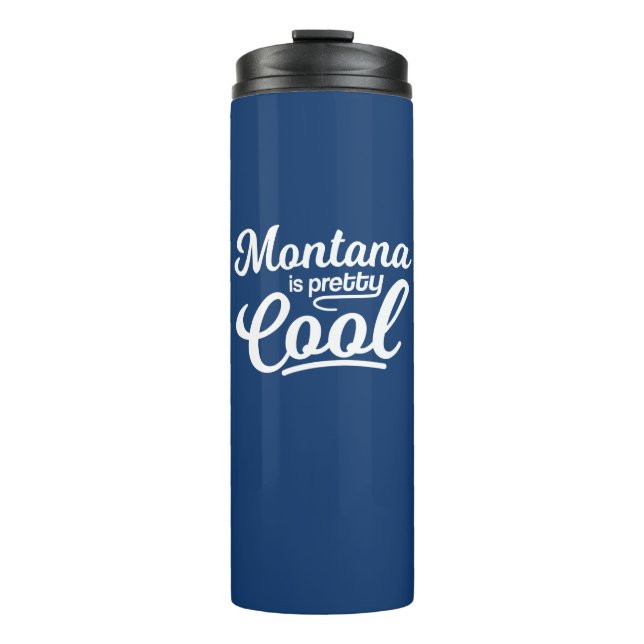 Montana Is Pretty Cool Thermal Tumbler (Front)