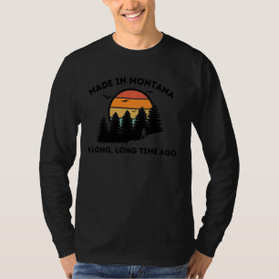 Montana Lover S Born In Montana A Long Time Ago Me T-Shirt