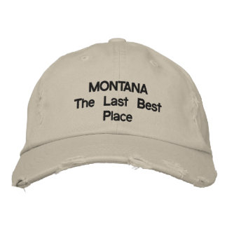 MONTANA The Last Best Place Embroidered Hat