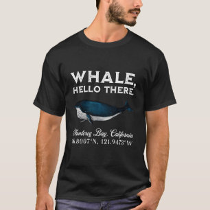 Monterey Bay California Whale Hello There Coordina T-Shirt