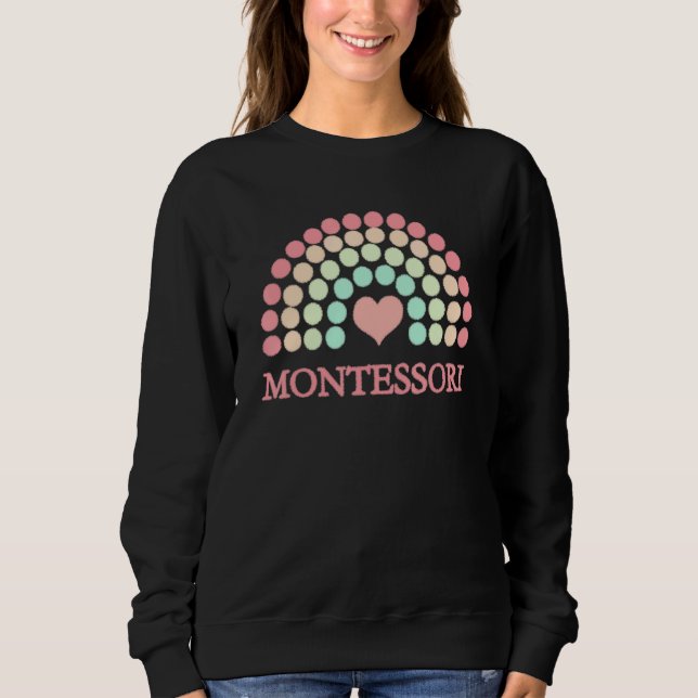 Montessori School Rainbow For Moms Dads Teachers A Sweatshirt (Front)