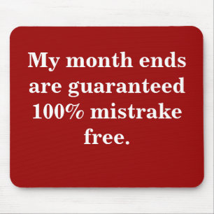 Month Ends 100% Mistrake Free - Funny Quote Mouse Pad