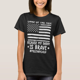 Month Of The Military Land Of Free Because My Dadd T-Shirt