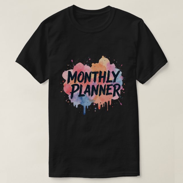 Monthly Planner Watercolor Splash T-Shirt (Design Front)