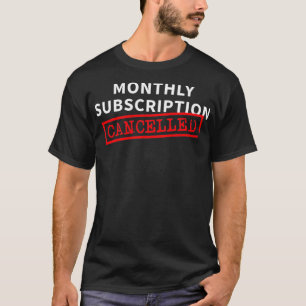 Monthly Subscription Cancelled Funny Hysterectomy  T-Shirt