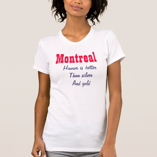 Montreal humour is better T-Shirt (Front)