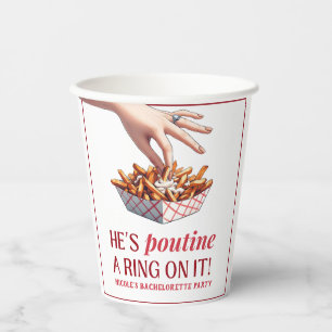 Montreal Quebec Poutine a Ring on it Bachelorette Paper Cups