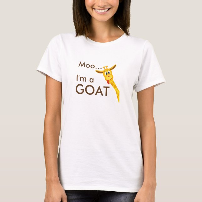 Moo... Im a Goat... Giraffe T-shirt (Front)