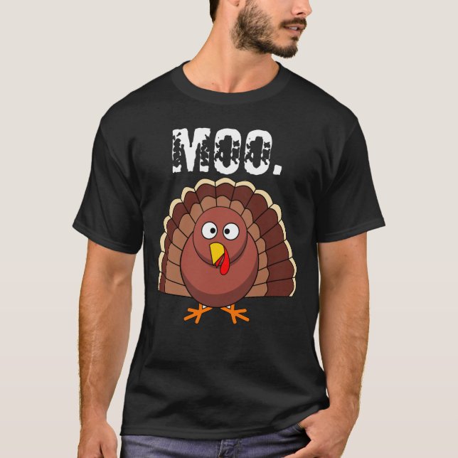 Moo turkey funny Thanksgiving T-Shirt (Front)