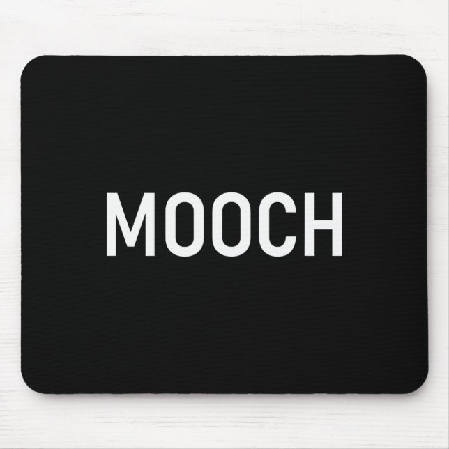 Mooch, Funny, Jokes, Sarcastic  Mouse Pad (Front)
