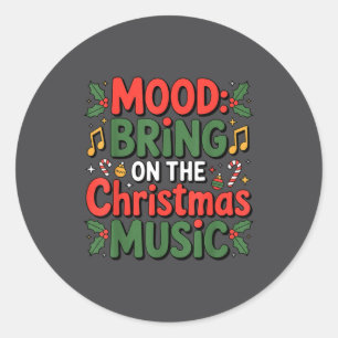 Mood Bring On The Christmas Music Holiday Vibes Da Classic Round Sticker