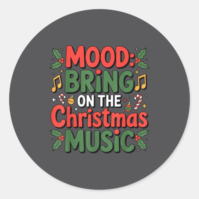 Mood Bring On The Christmas Music Holiday Vibes Da Classic Round Sticker (Front)