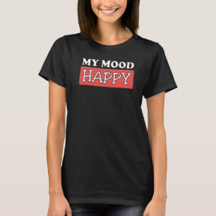 Mood Happy Positive Feelings Emotional Happiness P T-Shirt