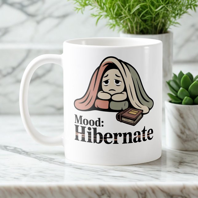Mood: Hibernate | Cozy Withdrawal with Self-Aware  Coffee Mug (Creator Uploaded)