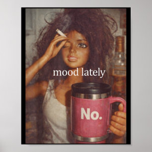 Mood lately funny distressed doll face meme poster
