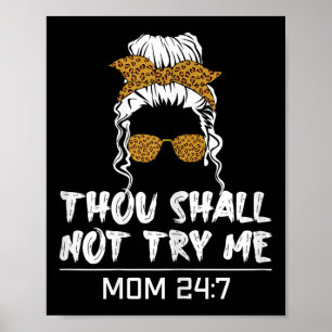 Mood Mom Quote Thou Shall Not Try Me Mom 24 7  Poster