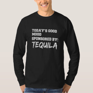 Mood Sponsored By Tequila Brunch Drinks Tipsy Drun T-Shirt