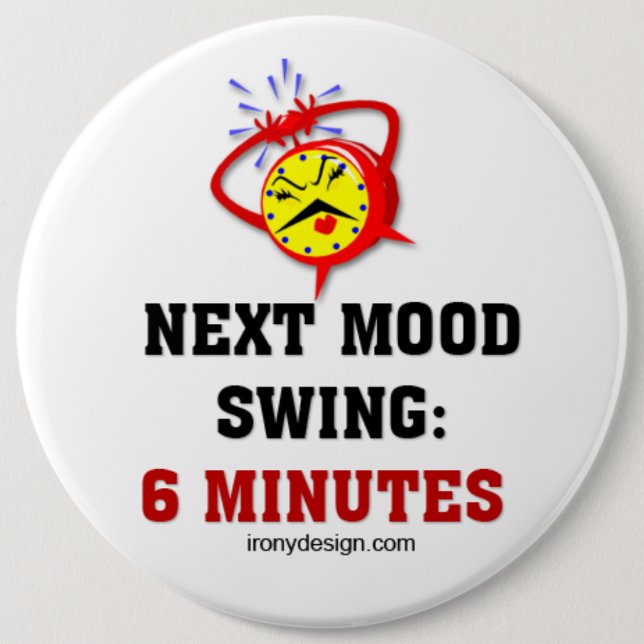 Mood Swing Humour 6 Cm Round Badge (Front)