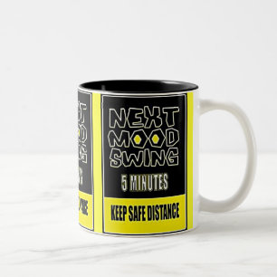 MOOD SWING NEXT 5 MINUTES KEEP SAFE DISTANCE Two-Tone COFFEE MUG