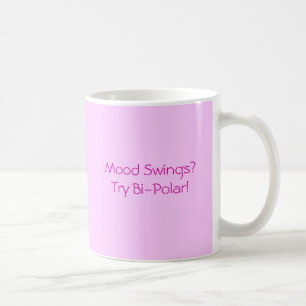 Mood Swings? Try Bi-Polar! Coffee Mug