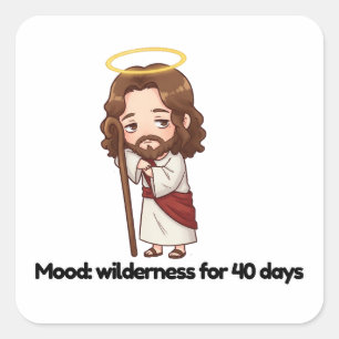Mood: Wilderness for 40 Days - Jesus Reacts Square Sticker