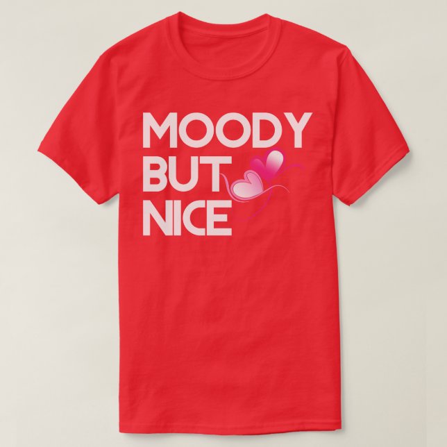Moody but nice T-Shirt (Design Front)
