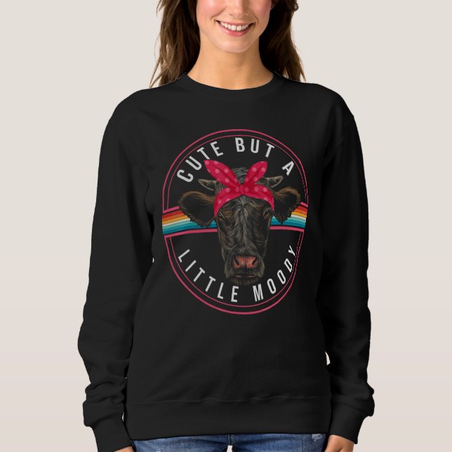 Moody Cow Humor Quote Heifer Lover Butcher Farmer Sweatshirt (Front)