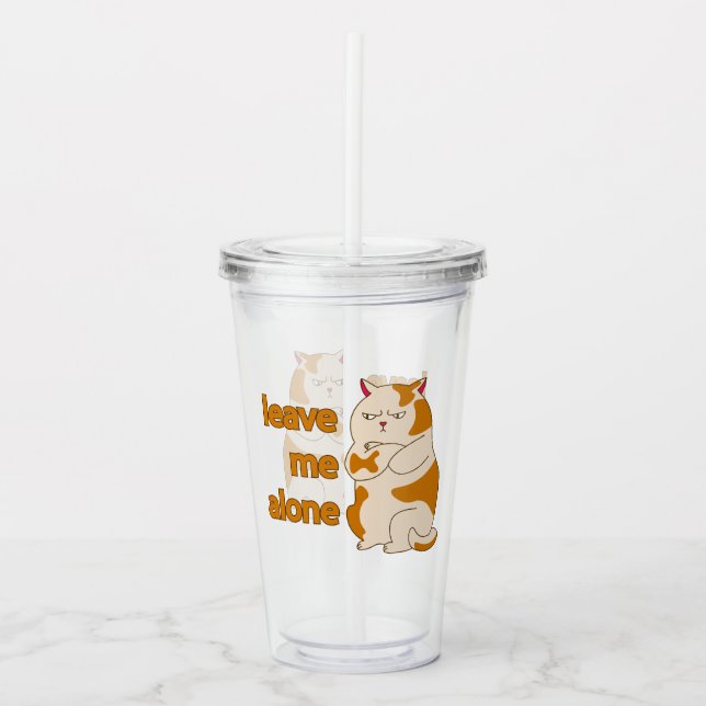 Moody fat cat leave me alone  acrylic tumbler (Front)