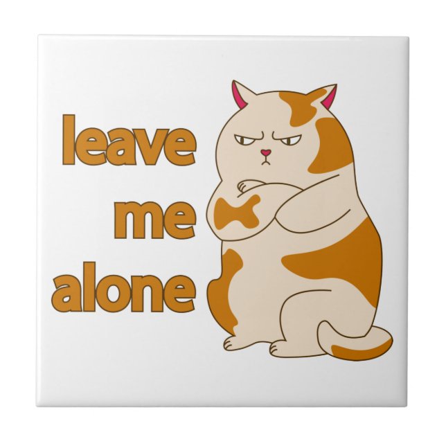 Moody fat cat leave me alone  ceramic tile (Front)