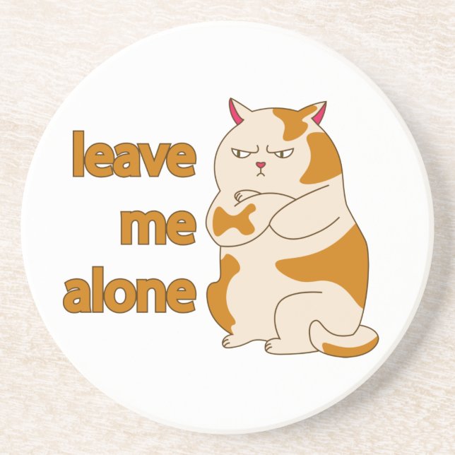 Moody fat cat leave me alone  coaster (Front)