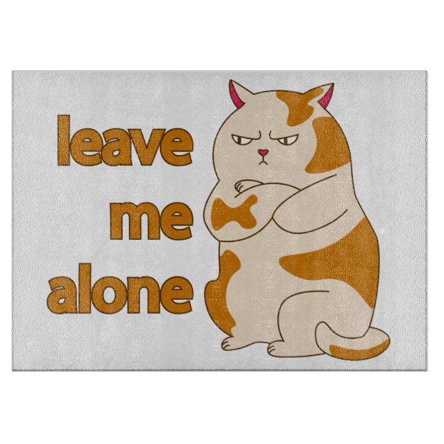 Moody fat cat leave me alone cutting board (Front)