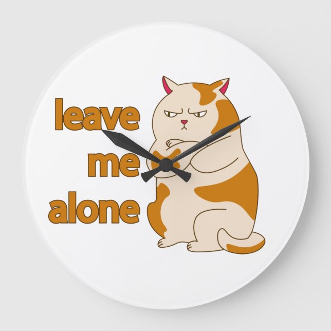 Moody fat cat leave me alone  large clock (Front)