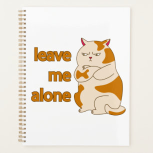 Moody fat cat leave me alone  planner