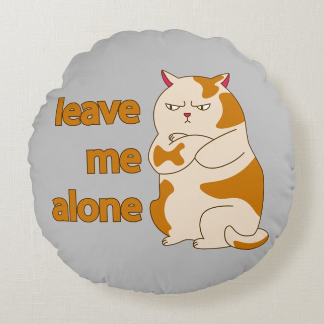 Moody fat cat leave me alone round cushion (Front)