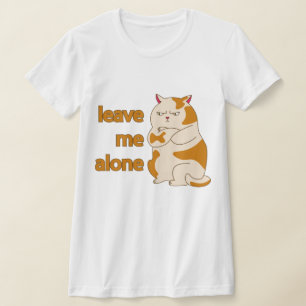 Moody fat cat leave me alone T-Shirt