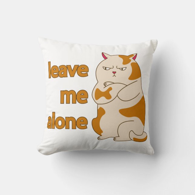 Moody fat cat leave me alone  throw pillow (Front)