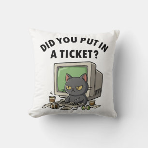 Moody helpdesk cat asks did you put in a ticket cushion