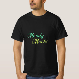 Moody Mocks – Sarcasm and Attitude in Style T-Shirt