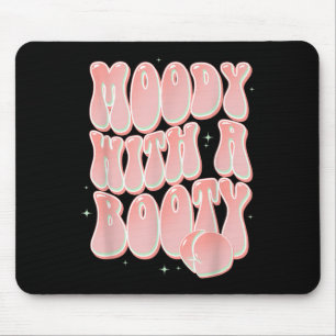 Moody With A Booty Funny Peach Groovy Sayings  Mouse Pad