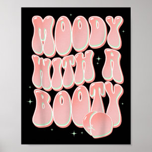 Moody With A Booty Funny Peach Groovy Sayings Poster
