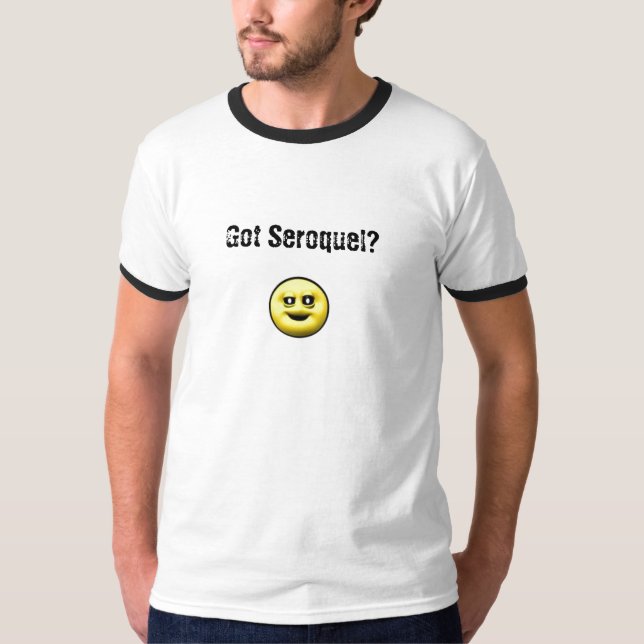 MoodyOnes Got Seroquel? T-Shirt (Front)