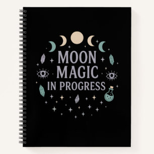 Moon Magic in Progress - Celestial Vibes  Notebook