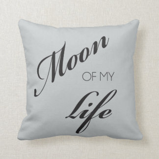 Moon of my Life Pillow
